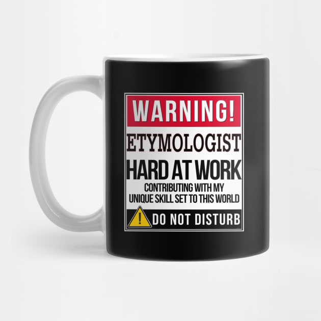 Warning Etymologist Hard At Work - Gift for Etymologist in the field of Etymology by giftideas